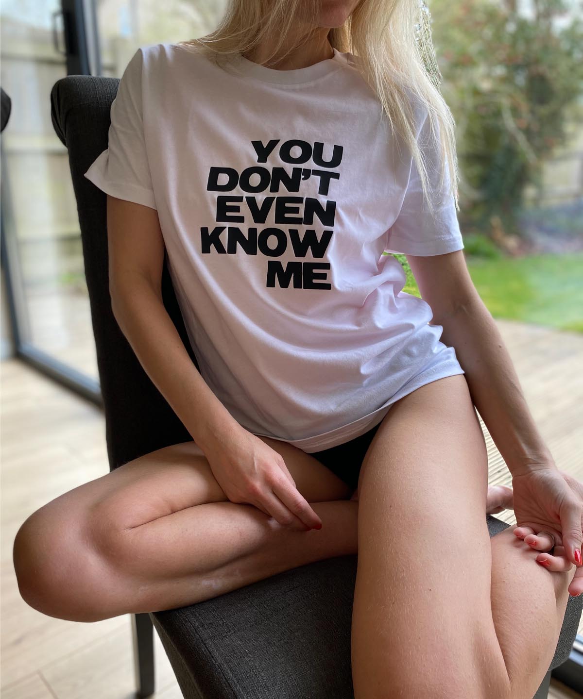 You Don't Even Know Me T-Shirt